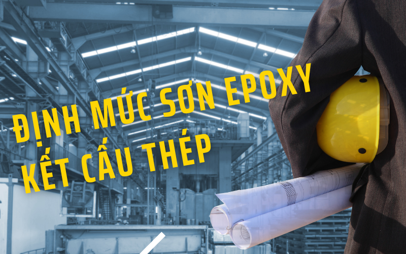 Định mức sơn epoxy kết cấu thép chính xác nhất